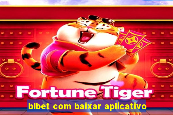 blbet com baixar aplicativo